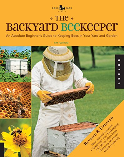 The Backyard Beekeeper: A Beginner's Guide to Beekeeping