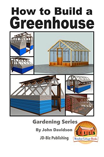 Build a Greenhouse (Gardening Series Book 12)