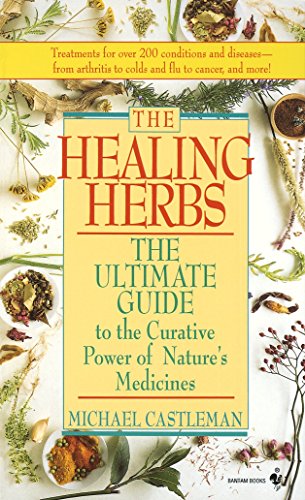 The Healing Herbs: Nature's Medicines Ultimate Guide