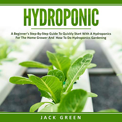Hydroponic: A Beginner's Guide to Hydroponics Gardening
