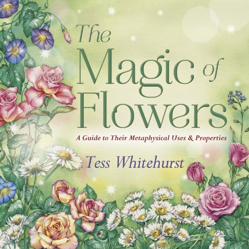 The Magic of Flowers: A Comprehensive Guide to Their Metaphysical Uses