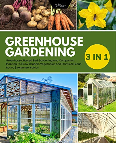 GREENHOUSE GARDENING: 3 IN 1