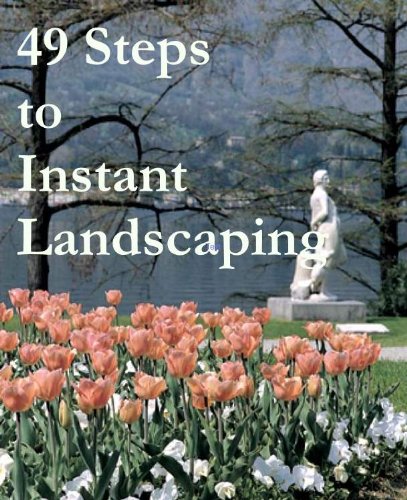 Instant Landscaping Tips: 49 Steps to Enhance Your Outdoor Space