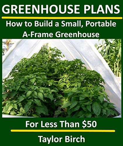 A-Frame Greenhouse with PVC Pipe & Plastic Sheeting