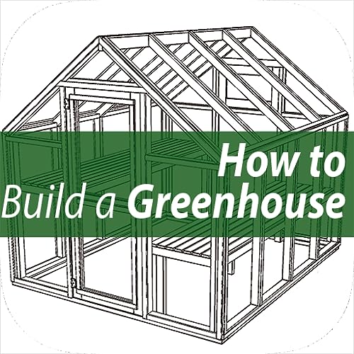 Build a Greenhouse Today